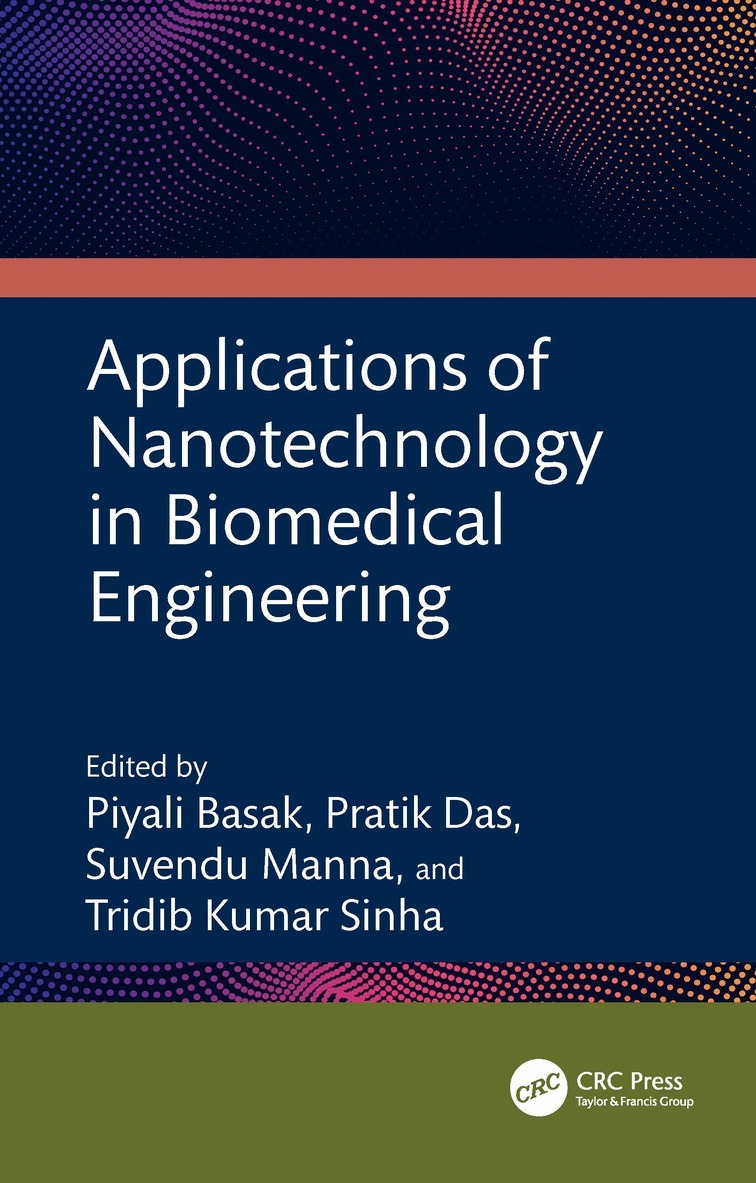 Piyali Basak, Pratik Das, Suvendu Manna, Tridib Kumar Sinha - Applications of Nanotechnology in Biomedical Engineering, Häftad