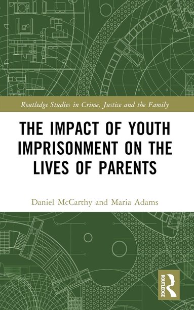 Daniel McCarthy, Maria Adams - Impact of Youth Imprisonment on the Lives of Parents, Häftad