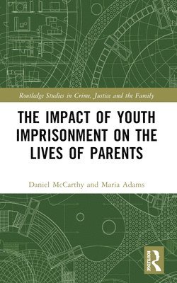 bokomslag The Impact of Youth Imprisonment on the Lives of Parents