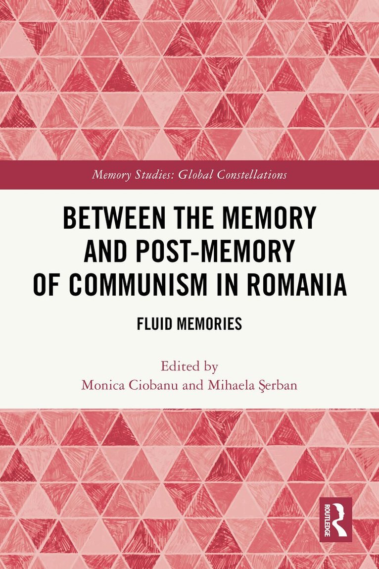 Monica Ciobanu, Mihaela Şerban - Between the Memory and Post-Memory of Communism in Romania, Häftad