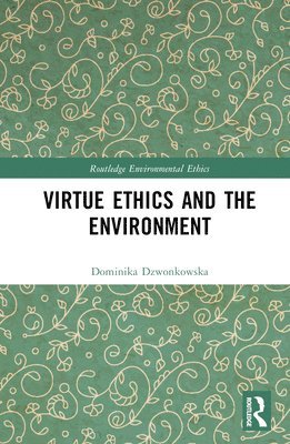 Virtue Ethics and the Environment 1