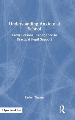 bokomslag Understanding Anxiety at School