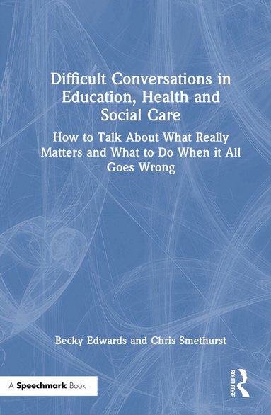 Becky Edwards, Chris Smethurst - Difficult Conversations in Education, Health and Social Care, Inbunden