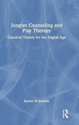 bokomslag Jungian Counseling and Play Therapy