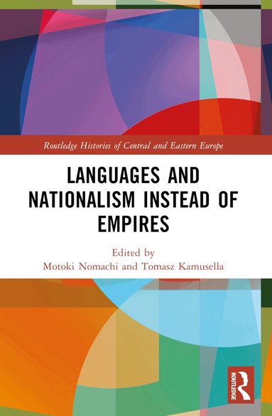Motoki Nomachi, Tomasz Kamusella - Languages and Nationalism Instead of Empires, Häftad