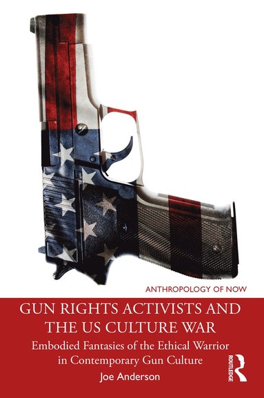 bokomslag Gun Rights Activists and the US Culture War