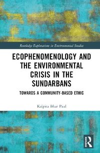 bokomslag Ecophenomenology and the Environmental Crisis in the Sundarbans