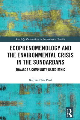 bokomslag Ecophenomenology and the Environmental Crisis in the Sundarbans