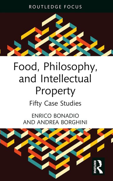 Enrico Bonadio, Andrea Borghini - Food, Philosophy, and Intellectual Property, Inbunden