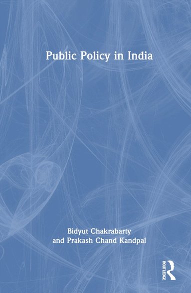 Bidyut Chakrabarty, Prakash Chand Kandpal - Public Policy in India, Inbunden