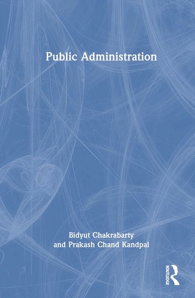Bidyut Chakrabarty, Prakash Chand Kandpal - Public Administration, Inbunden