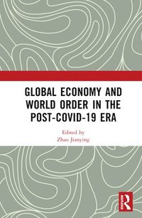 bokomslag Global Economy and World Order in the Post-COVID-19 Era