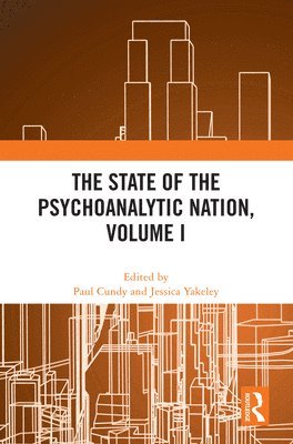 Paul Cundy, Jessica Yakeley, UK) Yakeley, Jessica (Portman Clinic - State of the Psychoanalytic Nation, Volume I, Inbunden