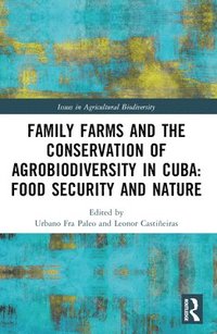 bokomslag Family Farms and the Conservation of Agrobiodiversity in Cuba