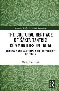 bokomslag Cultural Heritage of ??kta Tantric Communities in India