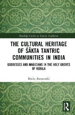 bokomslag Cultural Heritage of ??kta Tantric Communities in India