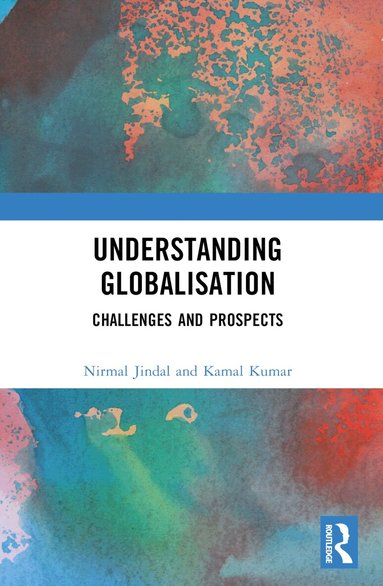 Nirmal Jindal, Kamal Kumar - Understanding Globalisation, Häftad