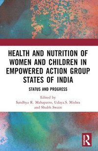 bokomslag Health and Nutrition of Women and Children in Empowered Action Group States of India