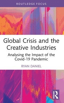 bokomslag Global Crisis and the Creative Industries