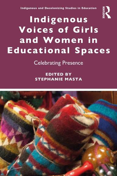 Stephanie Masta - Indigenous Voices of Girls and Women in Educational Spaces, Häftad