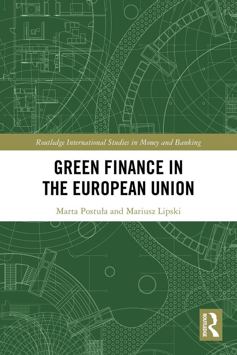 Marta Postuła, Mariusz Lipski - Green Finance in the European Union, Häftad
