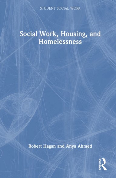 Robert Hagan, Anya Ahmed - Social Work, Housing, and Homelessness, Inbunden