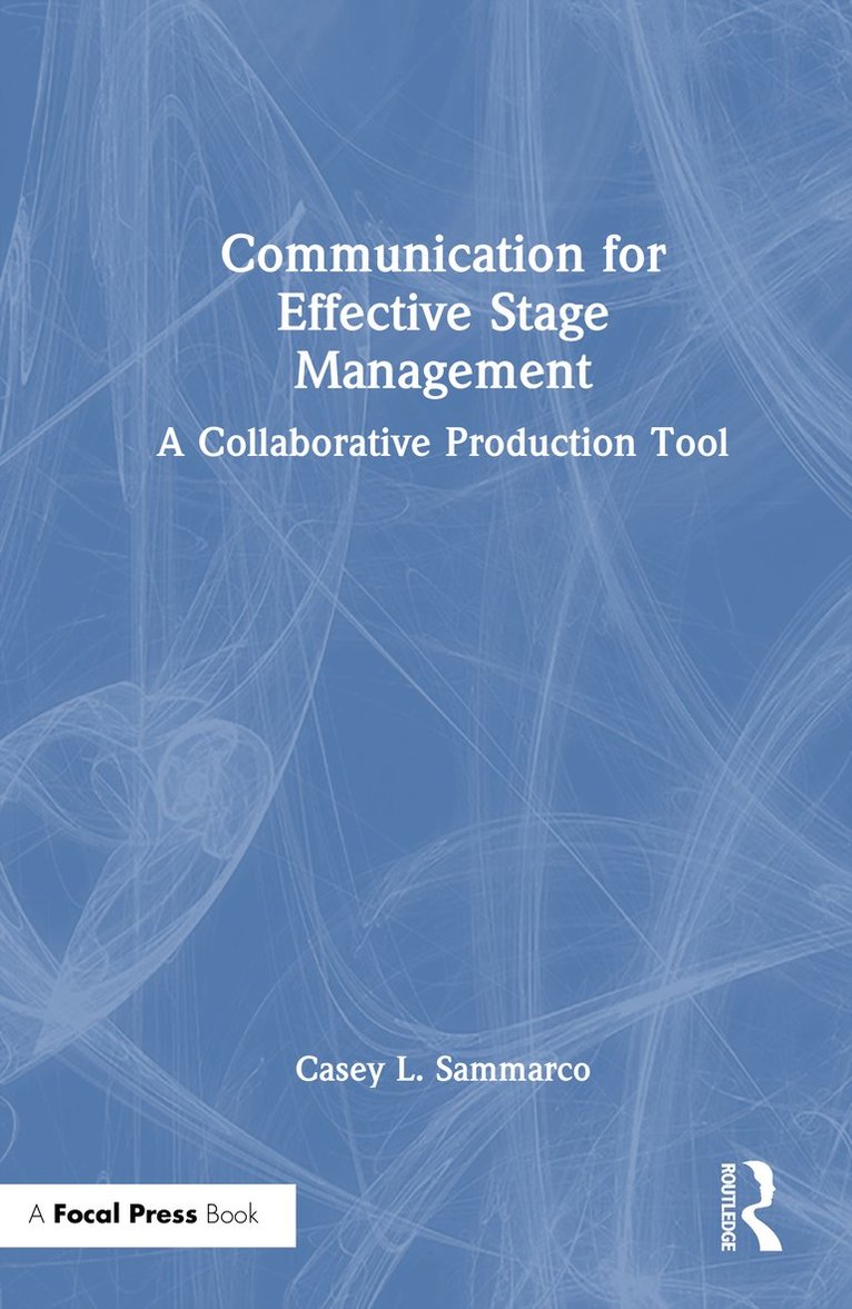 Casey L. Sammarco - Communication for Effective Stage Management, Inbunden