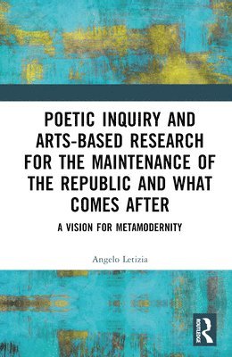 Poetic Inquiry and Arts-Based Research for the Maintenance of the Republic and What Comes After 1