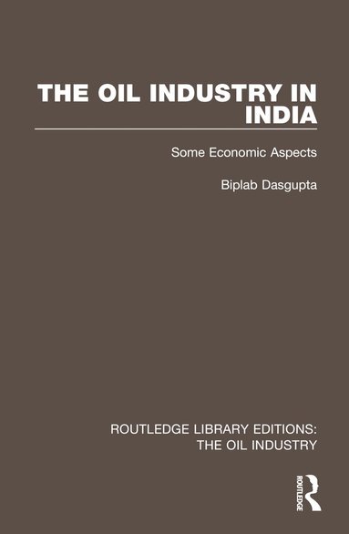 Biplab Dasgupta - Oil Industry in India, Häftad