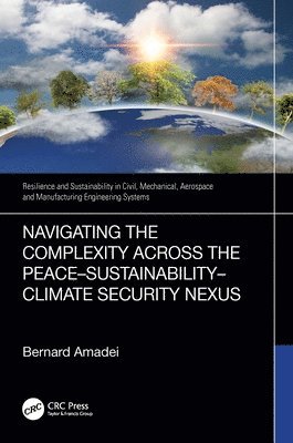 bokomslag Navigating the Complexity Across the PeaceSustainabilityClimate Security Nexus