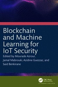 bokomslag Blockchain and Machine Learning for IoT Security