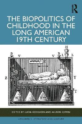 bokomslag The Biopolitics of Childhood in the Long American 19th Century