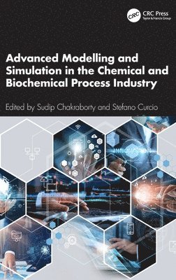 bokomslag Advanced Modelling and Simulation in the Chemical and Biochemical Process Industry