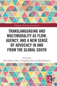 bokomslag Translanguaging and Multimodality as Flow, Agency, and a New Sense of Advocacy in and from the Global South