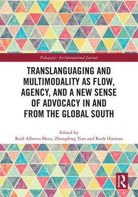 bokomslag Translanguaging and Multimodality as Flow, Agency, and a New Sense of Advocacy in and from the Global South