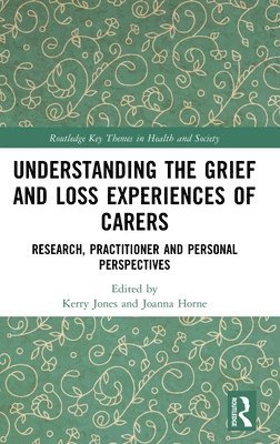 Understanding the Grief and Loss Experiences of Carers 1