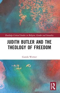 bokomslag Judith Butler, Michel Foucault, and the Theology of Freedom