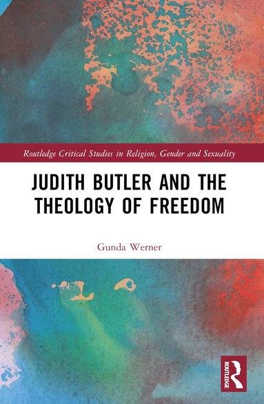 Gunda Werner - Judith Butler, Michel Foucault, and the Theology of Freedom, Häftad