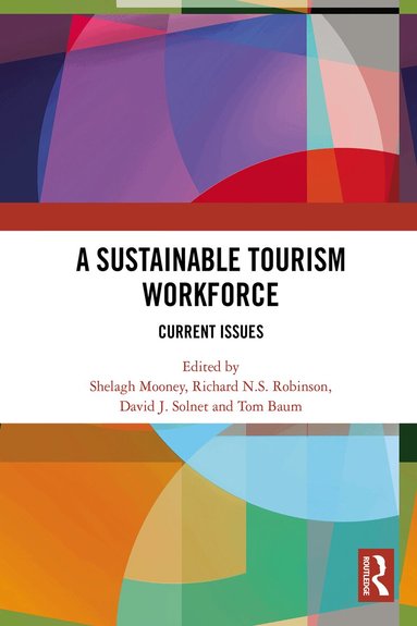 Shelagh Mooney, Richard N.S. Robinson, David J. Solnet, Tom Baum - Sustainable Tourism Workforce, Häftad