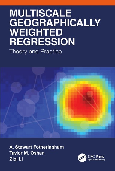 A. Stewart Fotheringham, Taylor M. Oshan, Ziqi Li - Multiscale Geographically Weighted Regression, Häftad