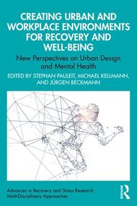 bokomslag Creating Urban and Workplace Environments for Recovery and Well-being