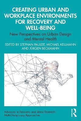 Stephan Pauleit, Michael Kellmann, Jürgen Beckmann, Germany) Kellmann, Michael (Ruhr-Universitat Bochum, Germany) Beckmann, Jurgen (Technical University of Munich - Creating Urban and Workplace Environments for Recovery and Well-being, Häftad