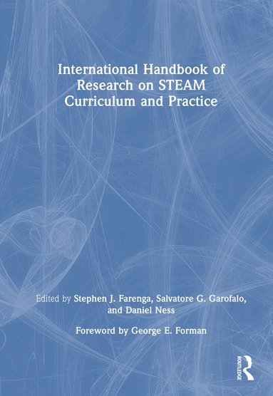 Stephen J. Farenga, Salvatore G. Garofalo, Daniel Ness - International Handbook of Research on STEAM Curriculum and Practice, Inbunden