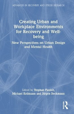 Stephan Pauleit, Michael Kellmann, Jürgen Beckmann, Germany) Kellmann, Michael (Ruhr-Universitat Bochum, Germany) Beckmann, Jurgen (Technical University of Munich - Creating Urban and Workplace Environments for Recovery and Well-being, Inbunden