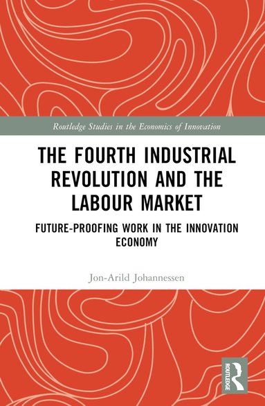 Jon-Arild Johannessen - Fourth Industrial Revolution and the Labour Market, Inbunden