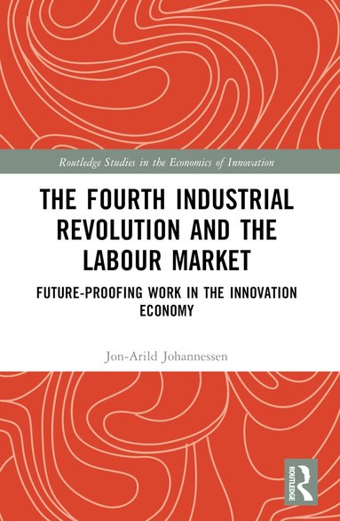 Jon-Arild Johannessen - Fourth Industrial Revolution and the Labour Market, Häftad