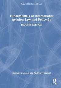 bokomslag Fundamentals of International Aviation Law and Policy 2e