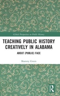 bokomslag Teaching Public History Creatively in Alabama