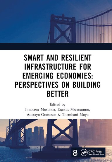 Innocent Musonda, Erastus Mwanaumo, Adetayo Onososen, Thembani Moyo - Smart and Resilient Infrastructure For Emerging Economies: Perspectives on Building Better, Inbunden