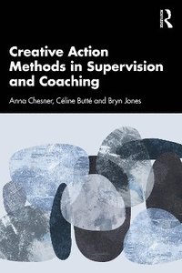 bokomslag Creative Action Methods in Supervision and Coaching